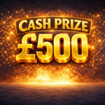 Cash Prize £500